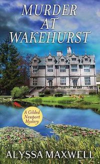 Cover image for Murder at Wakehurst: A Gilded Newport Mystery