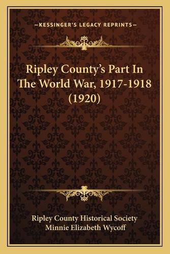 Cover image for Ripley County's Part in the World War, 1917-1918 (1920)