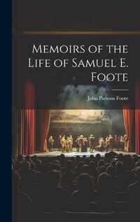 Cover image for Memoirs of the Life of Samuel E. Foote