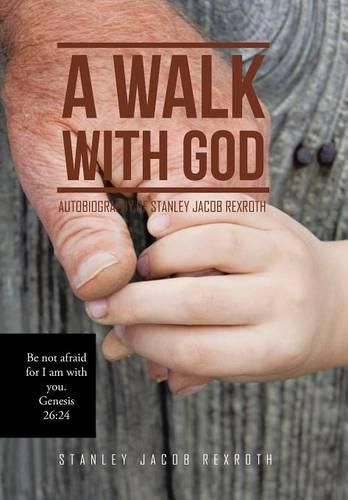 Cover image for A Walk with God: Autobiography of Stanley Jacob Rexroth