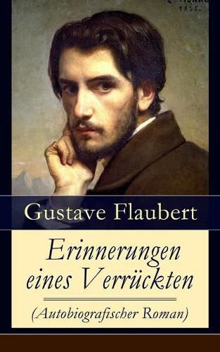 Erinnerungen eines Verr ckten (Autobiografischer Roman): Gedanken eines Zweiflers - Die Gr blereien der Gegenwart und die Erinnerungen der Vergangenheit