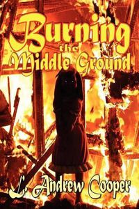 Cover image for Burning the Middle Ground