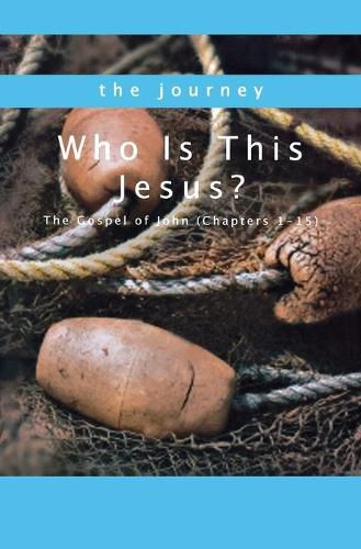 Cover image for Who Is This Jesus?: The Gospel of John (Chapters 1-15)