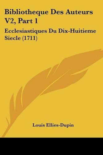 Cover image for Bibliotheque Des Auteurs V2, Part 1: Ecclesiastiques Du Dix-Huitieme Siecle (1711)