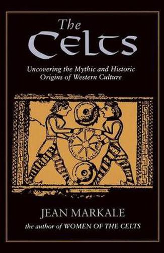 The Celts: Uncovering the Mythic and Historic Origins of Western Culture