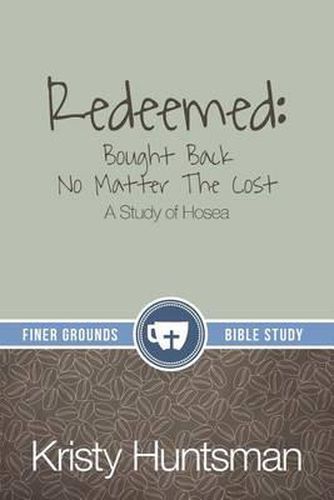 Cover image for Redeemed: Bought Back No Matter The Cost: A Study of Hosea