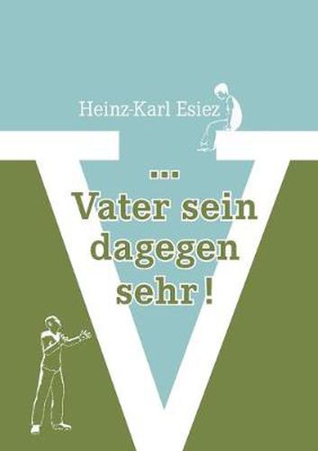 Cover image for ... Vater sein dagegen sehr!