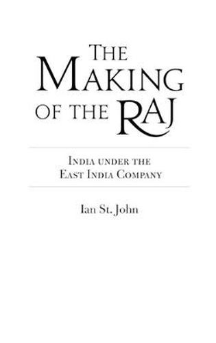 The Making of the Raj: India under the East India Company