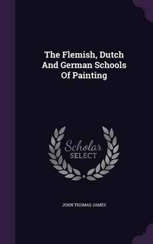 Cover image for The Flemish, Dutch and German Schools of Painting