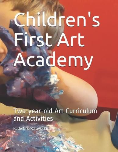 Cover image for Children's First Art Academy: Two-year-old Art Curriculum and Activities