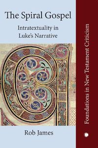 Cover image for The Spiral Gospel: Intratextuality in Luke's Narrative