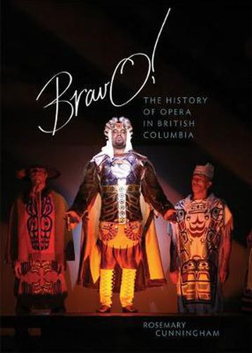 Cover image for Bravo!: The History of Opera in British Columbia