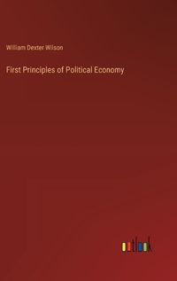 Cover image for First Principles of Political Economy