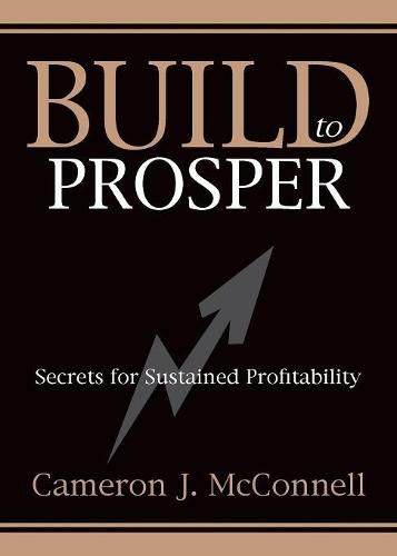 Cover image for Build to Prosper: Secrets for Sustained Profitibility