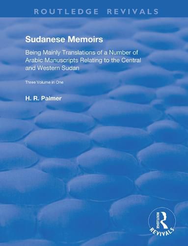 Cover image for Sudanese Memoirs: Being mainly translations of a number of Arabic Manuscripts relating to the Central and Western Sudan