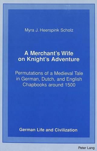 Cover image for A Merchant's Wife on Knight's Adventure: Permutations of a Medieval Tale in German, Dutch and English Chapbooks Around 1500