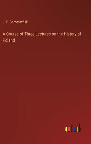 A Course of Three Lectures on the History of Poland