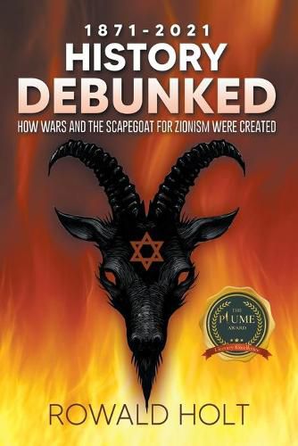 Cover image for 1871-2021 History Debunked: How Wars and the Scapegoat for Zionism Were Created