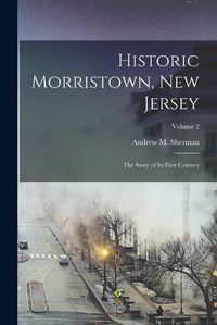 Cover image for Historic Morristown, New Jersey