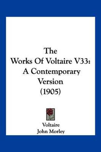 Cover image for The Works of Voltaire V33: A Contemporary Version (1905)