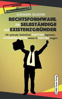 Cover image for Rechtsformwahl fur Selbstandige & Existenzgrunder: Mit optimaler Rechtsform Haftung begrenzen, Steuerbelastung senken und Gewinn steigern