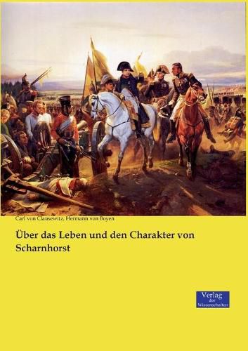 UEber das Leben und den Charakter von Scharnhorst