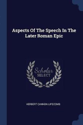 Cover image for Aspects of the Speech in the Later Roman Epic