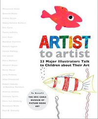Cover image for Artist to Artist: 23 Major Illustrators Talk to Children About Their Art