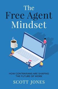 Cover image for The Free Agent Mindset: How Contrarians are Shaping the Future of Work