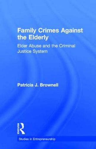 Cover image for Family Crimes Against the Elderly: Elder Abuse and the Criminal Justice System