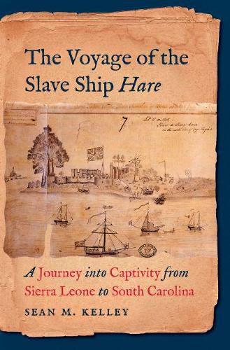 Cover image for The Voyage of the Slave Ship Hare: A Journey into Captivity from Sierra Leone to South Carolina