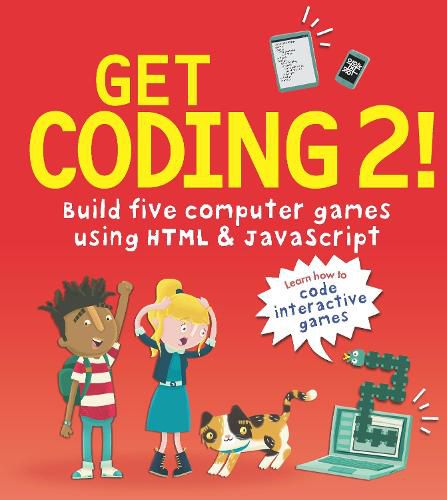 Cover image for Get Coding 2! Build Five Computer Games Using HTML and JavaScript