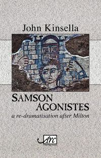 Cover image for Samson Agonistes: a re-dramatisation after Milton
