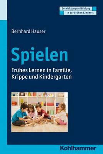 Cover image for Spielen: Fruhes Lernen in Familie, Krippe Und Kindergarten