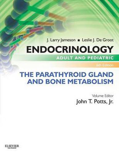 Endocrinology Adult and Pediatric: The Parathyroid Gland and Bone Metabolism