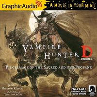 Cover image for Vampire Hunter D: Volume 6 - Pilgrimage of the Sacred and the Profane [Dramatized Adaptation]: Vampire Hunter D 6