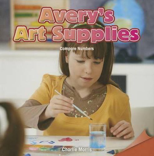 Cover image for Avery's Art Supplies: Compare Numbers