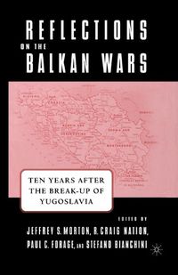 Cover image for Reflections on the Balkan Wars: Ten Years After the Break-Up of Yugoslavia