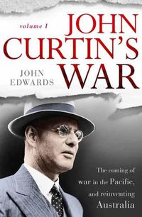 Cover image for John Curtin's War (Volume I)