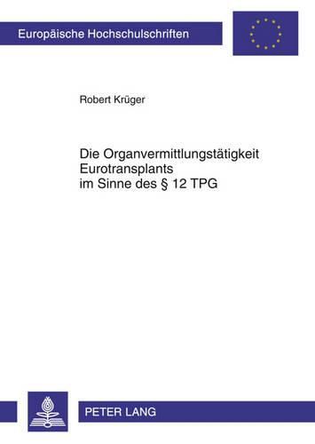 Cover image for Die Organvermittlungstaetigkeit Eurotransplants Im Sinne Des  12 Tpg: Eine Verfassungsrechtliche Analyse