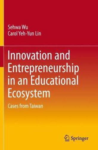 Cover image for Innovation and Entrepreneurship in an Educational Ecosystem: Cases from Taiwan