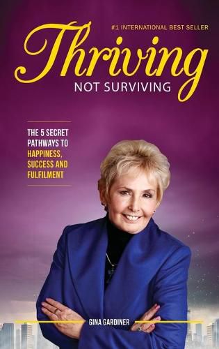 Cover image for Thriving Not Surviving: The 5 Secret Pathways To Happiness, Success and Fulfilment