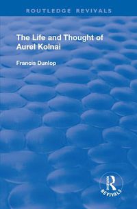 Cover image for The Life and Thought of Aurel Kolnai