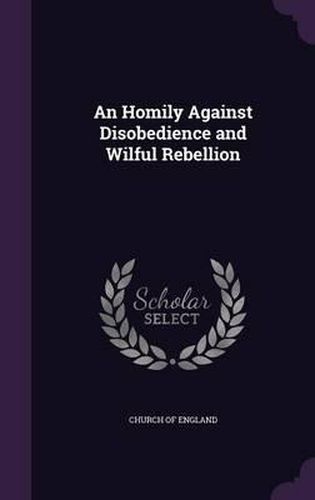 Cover image for An Homily Against Disobedience and Wilful Rebellion