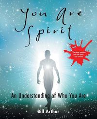 Cover image for You Are Spirit: An Understanding of Who You Are