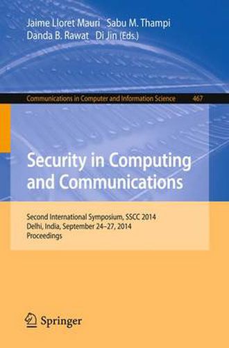 Security in Computing and Communications: Second International Symposium, SSCC 2014, Delhi, India, September 24-27, 2014. Proceedings