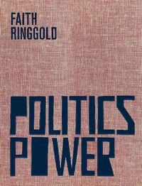 Cover image for Faith Ringgold: Politics / Power