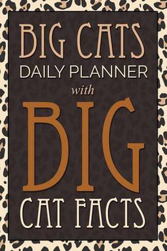 Big Cats Daily Planner: With Big Cat Facts