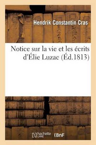 Cover image for Notice Sur La Vie Et Les Ecrits d'Elie Luzac