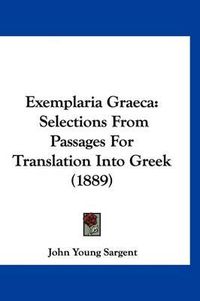 Cover image for Exemplaria Graeca: Selections from Passages for Translation Into Greek (1889)